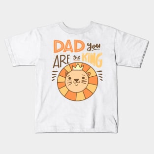 Dad You are The King Kids T-Shirt